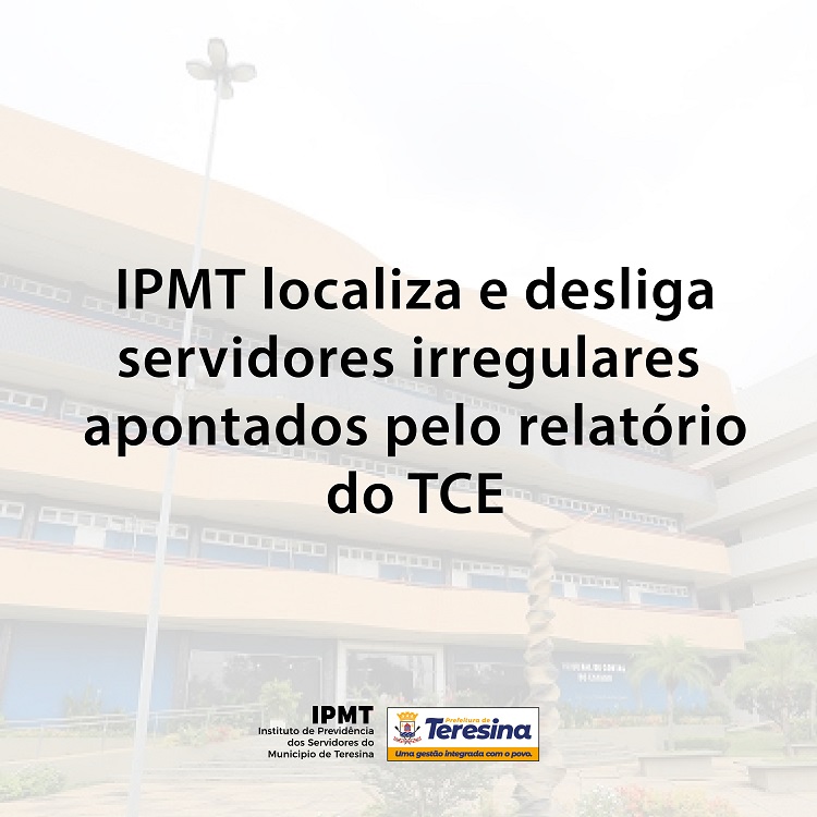 IPMT localiza e desliga servidores irregulares apontados pelo relatório do TCE